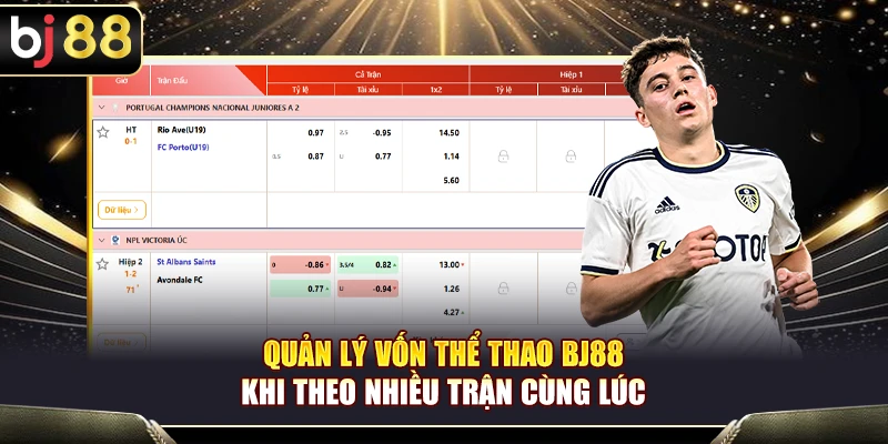 Quản Lý Vốn Thể Thao BJ88 Khi Theo Nhiều Trận Cùng Lúc 1 Quản Lý Vốn Thể Thao BJ88 Khi Theo Nhiều Trận Cùng Lúc