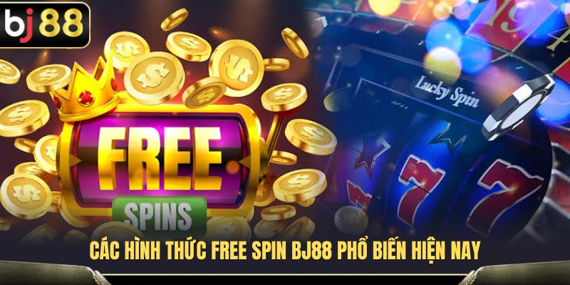 Những loại Free Spin được áp dụng nhiều nhất tại BJ88 