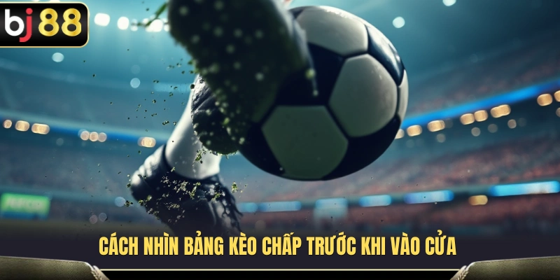 Những yếu tố cần chú ý khi xem tỷ lệ kèo châu Á BJ88