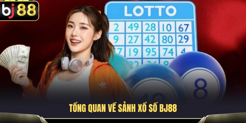 Giới thiệu chi tiết về sảnh xổ số BJ88 trực tuyến 