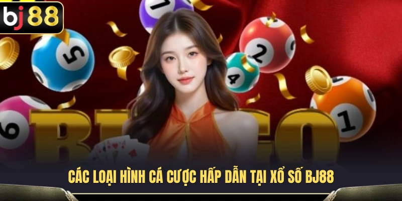 Khám phá đa dạng loại hình xổ số BJ88 hấp dẫn 